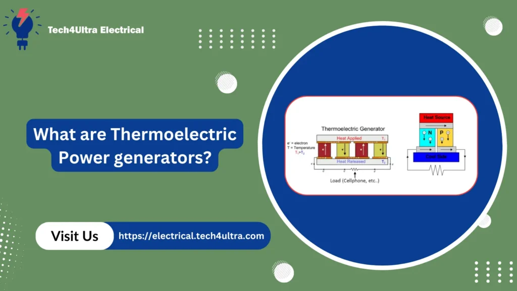 What are Thermoelectric Power generators?